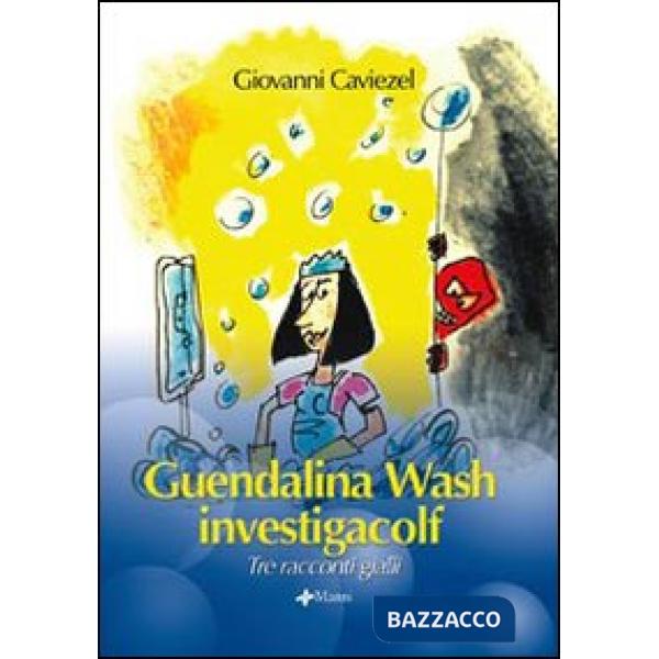 Guendalina Wash investigacolf. Tre racconti gialli
