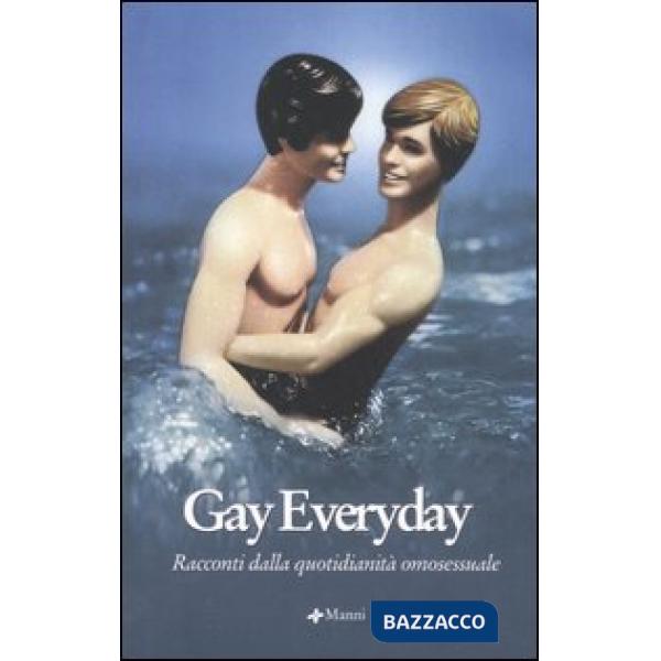 Gay everyday. Racconti dalla quotidianità omosessuale