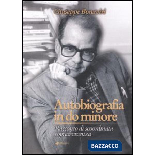 Autobiografia in do minore. Racconto di scoordinata sopravvivenza