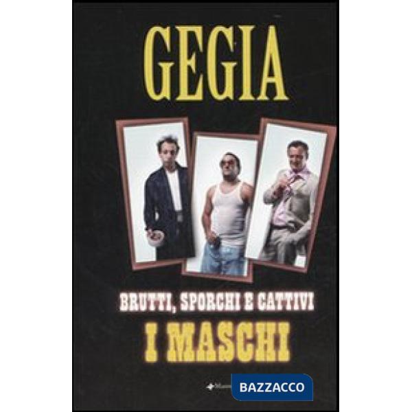 Brutti, sporchi e cattivi: i maschi