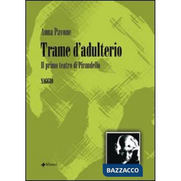 Trame d'adulterio. Il primo teatro di Pirandello