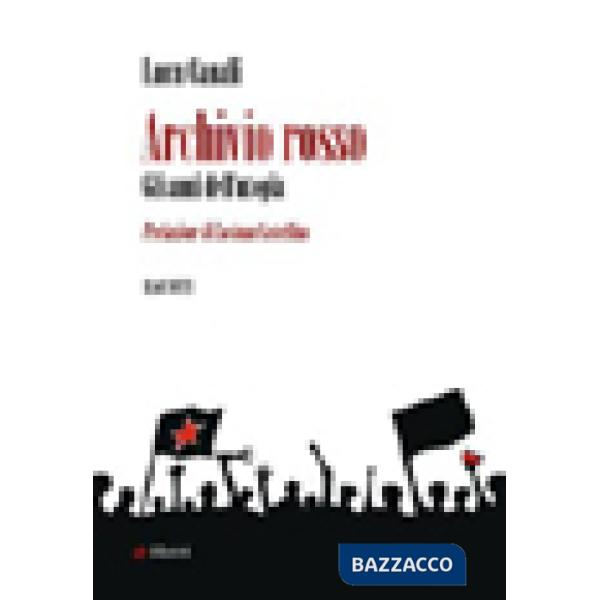Archivio rosso. Gli anni dell'utopia