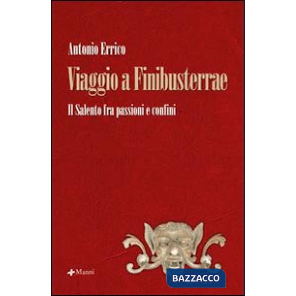 Viaggio a Finibusterrae. Il Salento fra passioni e confini