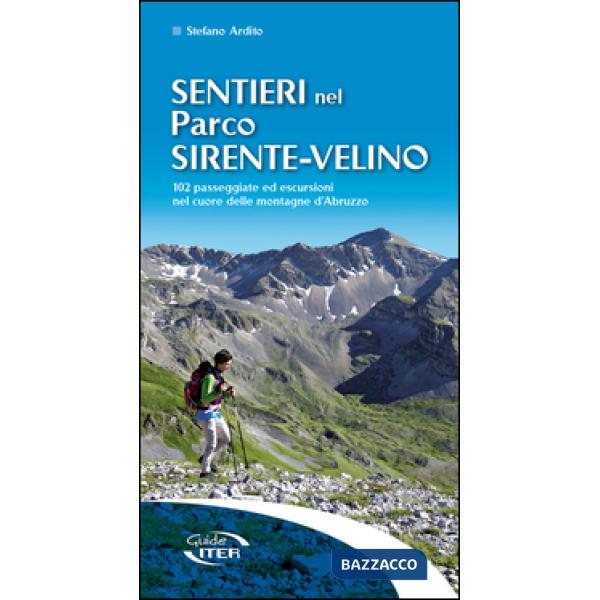 Sentieri nel parco Sirente-Velino. 102 passeggiate ed escursioni nel cuore delle montagne d'Abruzzo