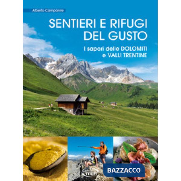 Sentieri e rifugi del gusto. I sapori delle Dolomiti e Valli Trentine