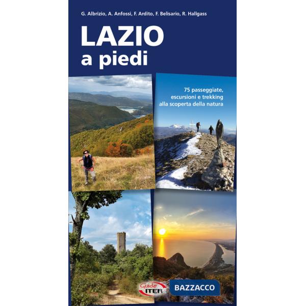 Lazio a piedi. 75 passeggiate, escursioni e trekking alla scoperta della natura