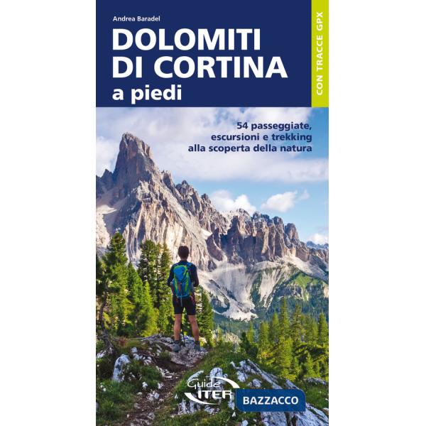 Dolomiti di Cortina a piedi. 54 passeggiate, escursioni e trekking alla scoperta della natura