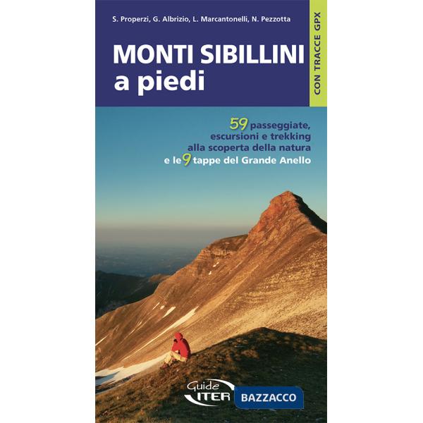 Monti Sibillini a piedi. 59 passeggiate, escursioni e trekking e le 9 tappe del Grande Anello