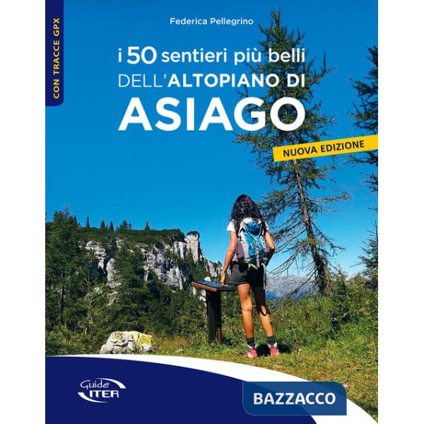 50 sentieri più belli dell'Altopiano di Asiago (I)