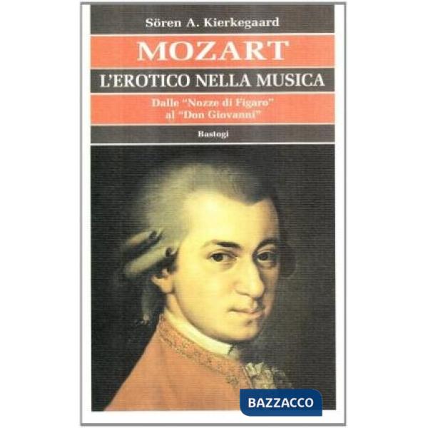 Mozart l'erotico nella musica. Dalle «Nozze di Figaro» al «Don Giovanni»