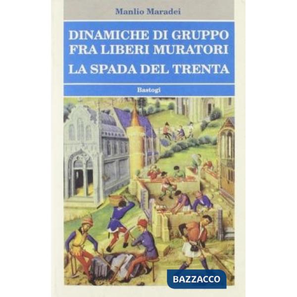 Dinamiche di gruppo fra Liberi Muratori. La spada del Trenta