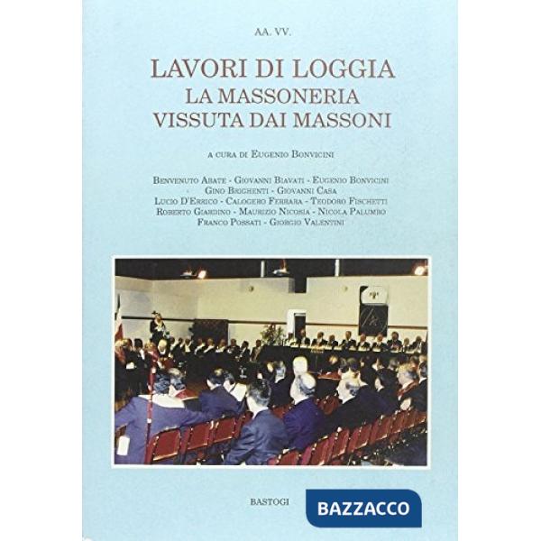 Lavori di loggia. La massoneria vissuta dai massoni