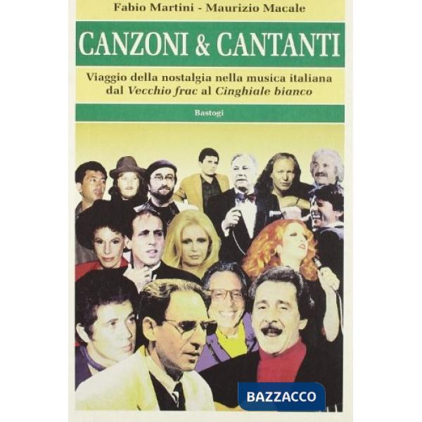 Canzoni & cantanti. Viaggio della nostalgia nella musica italiana dal «Vecchio frak» al «Cinghiale bianco»
