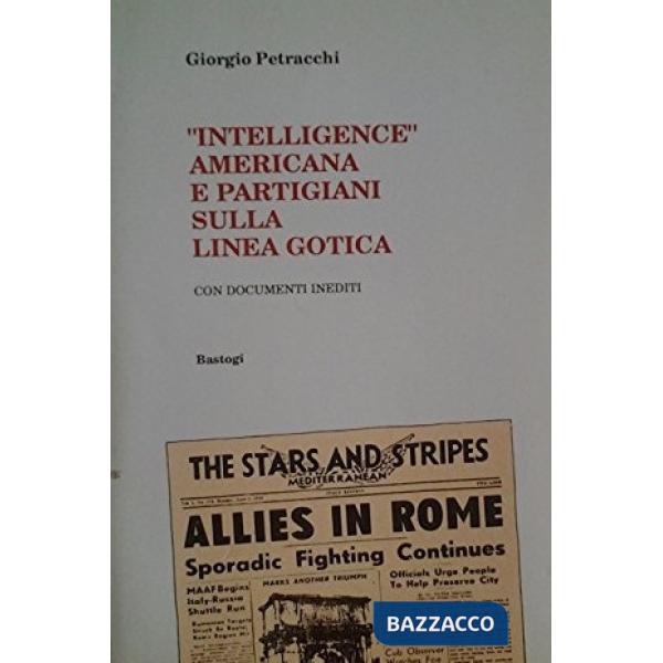 Intelligence americana e partigiani sulla linea gotica. I documenti segreti dell'Oss.