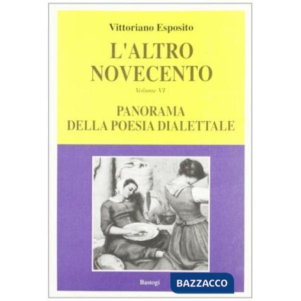 Altro Novecento (L'). Vol. 6: Panorama della poesia dialettale