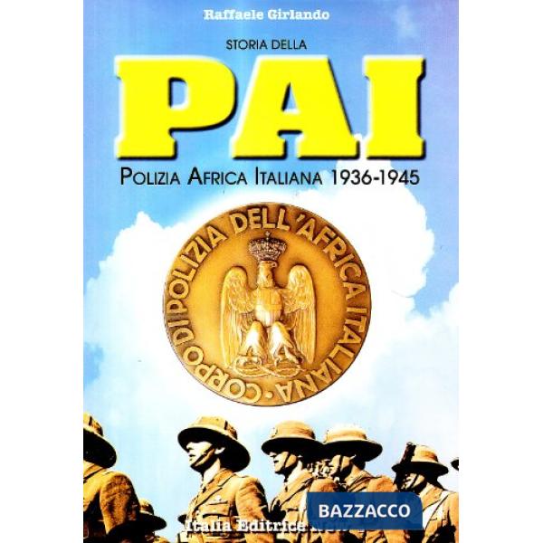 Storia della PAI. Polizia Africa italiana 1936-1945