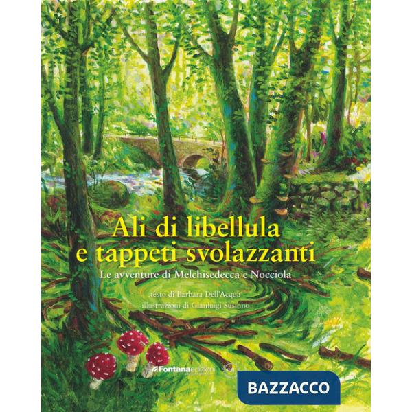 Ali di libellula e tappeti svolazzanti. Le avventure di Melchisedecca e Nocciola