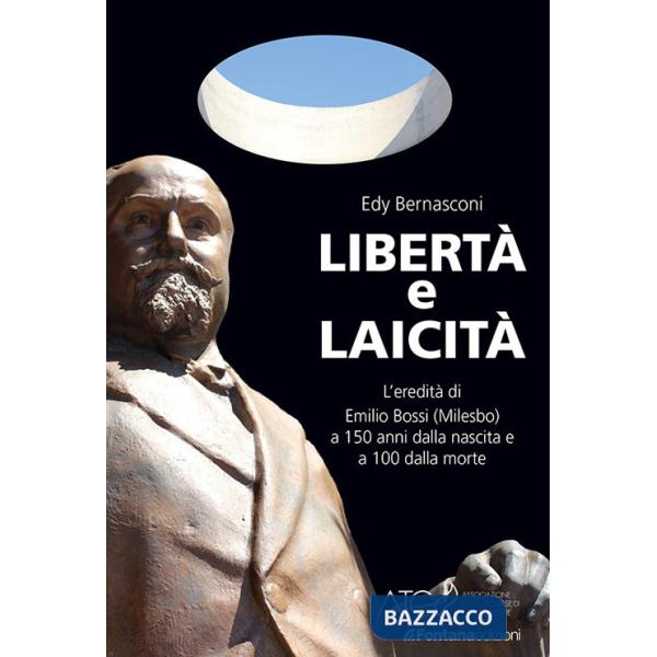 Libertà e laicità. L'eredità di Emilio Bossi (Milesbo) a 150 anni dalla nascita e a 100 dalla morte