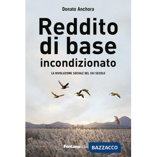 Reddito di base incondizionato. La rivoluzione sociale del XXI secolo