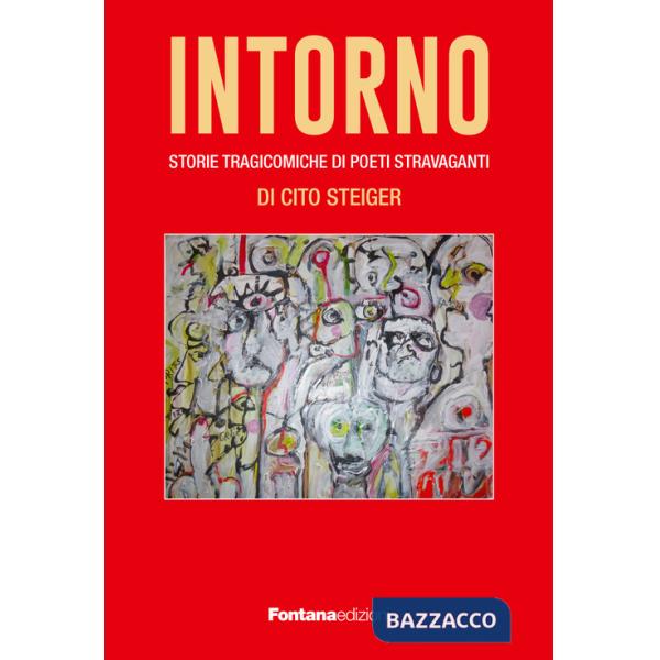 Intorno. Storie tragicomiche di poeti stravaganti