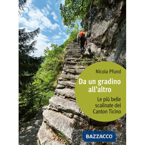 Da un gradino all'altro. Le più belle scalinate del Canton Ticino