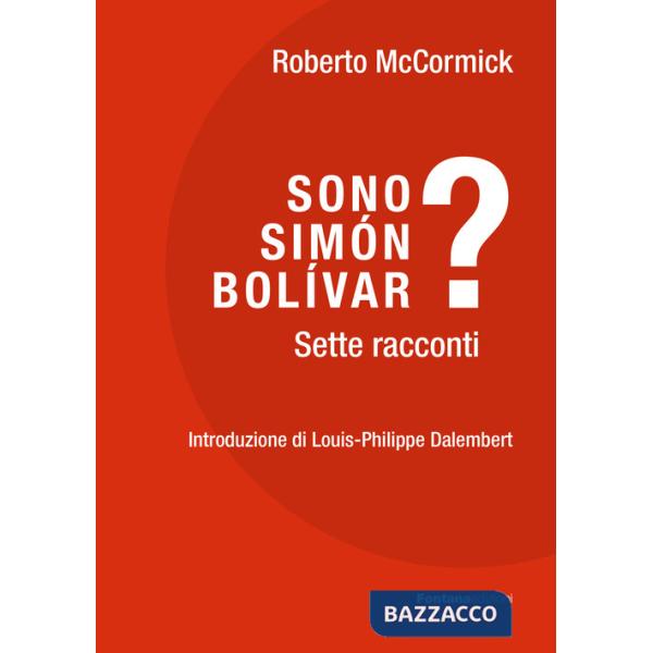 Sono Simón Bolívar? Sette racconti