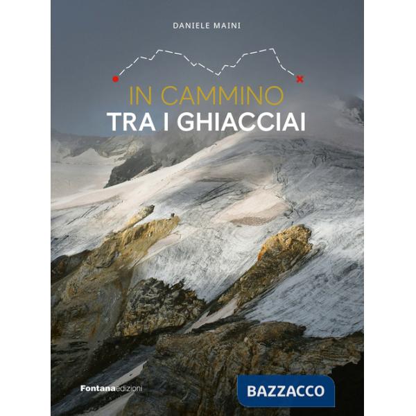 In cammino tra i ghiacciai. Val Bregaglia-Engadina-Valposchiavo