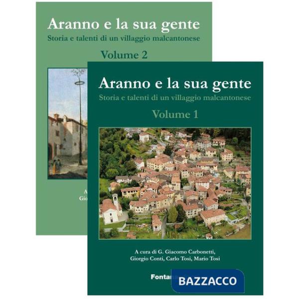 Aranno e la sua gente. Storia e talenti di un villaggio malcantonese. Vol. 1-2
