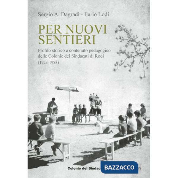Per nuovi sentieri. Profilo storico e contenuto pedagogico delle Colonie dei Sindacati di Rodi (1923-1983)