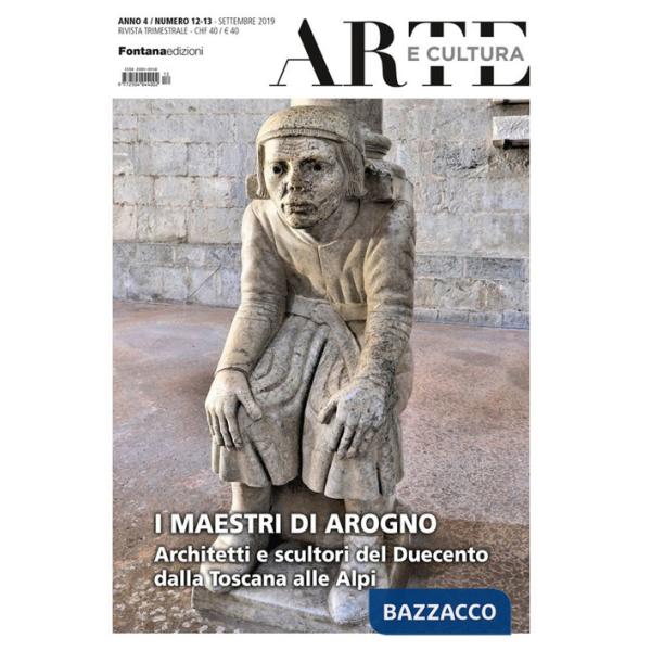 Arte e cultura (2019). Vol. 12-13: I maestri di Arogno. Architetti e scultori del Duecento dalla Toscana alle Alpi