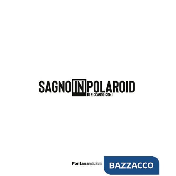 Sagno in Polaroid. Ediz. illustrata