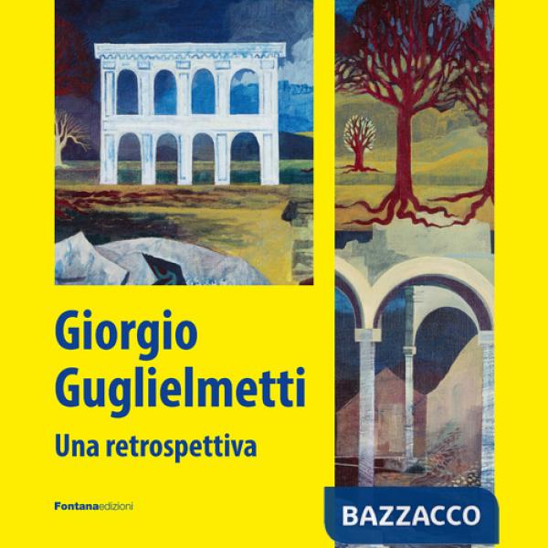 Giorgio Guglielmetti. Una retrospettiva