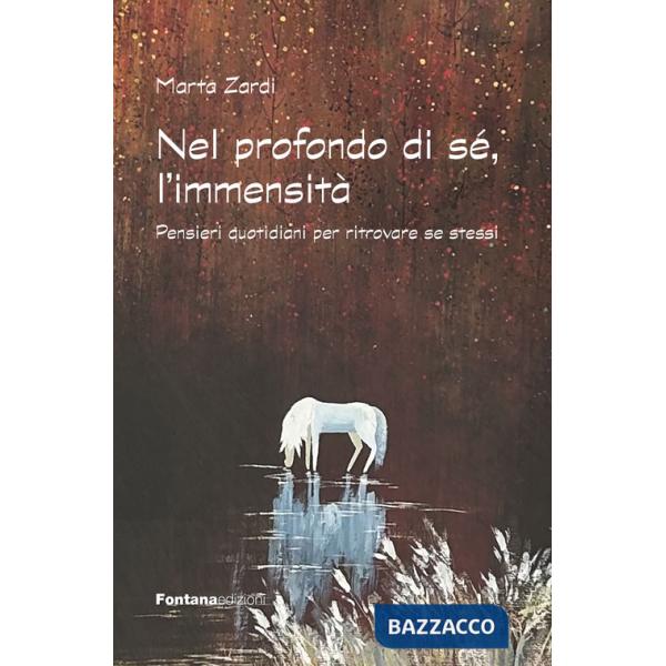 Nel profondo di sé, l'immensità. Pensieri quotidiani per ritrovare se stessi