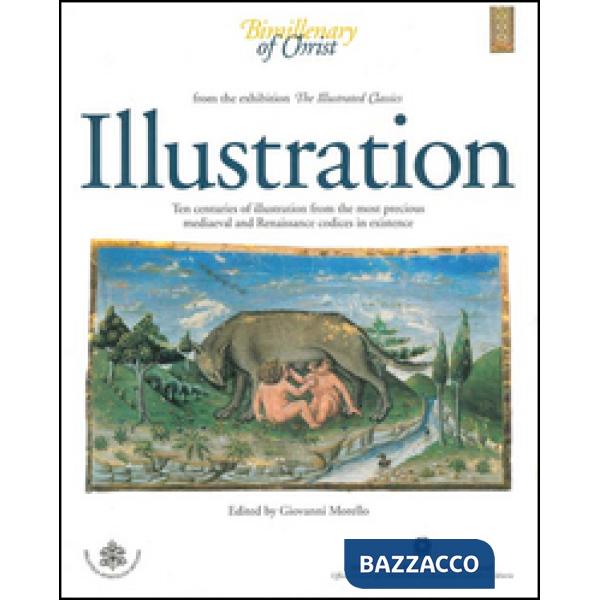 Illustration. Ten centuries of illustration from the most precious mediaeval and