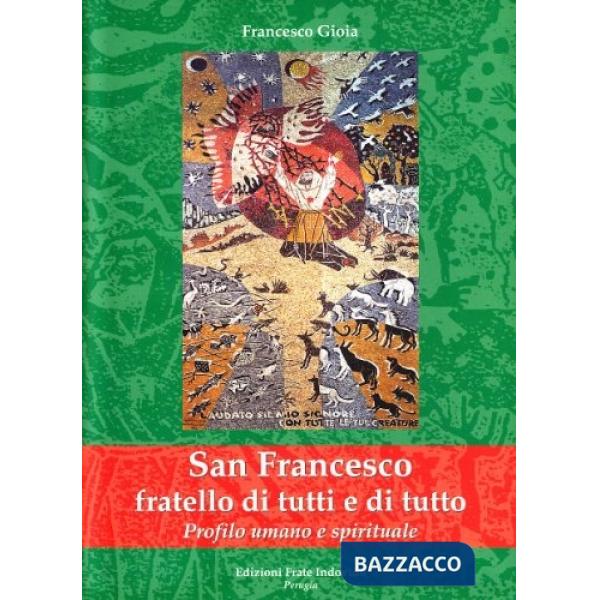San Francesco fratello di tutti e di tutto. Profilo umano e spirituale