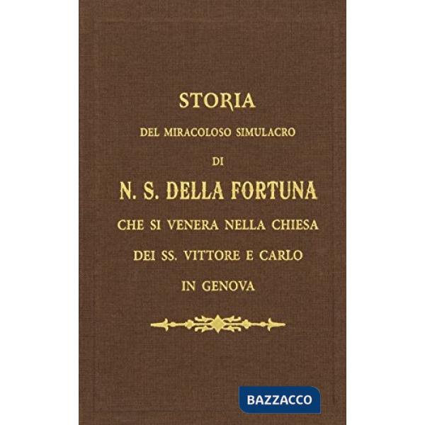 Storia del miracoloso simulacro di Nostra Signora della Fortuna che si venera ne