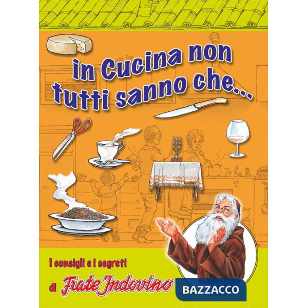 In cucina non tutti sanno che... I consigli e i segreti di frate Indovino