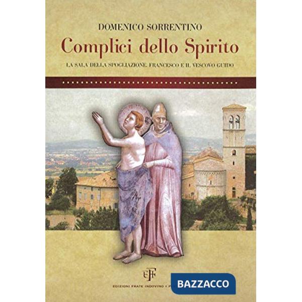 Complici dello spirito. La Sala della Spogliazione. Francesco e il vescovo Guido