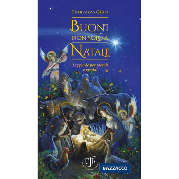 Buoni non solo a Natale. Leggende per piccoli e grandi