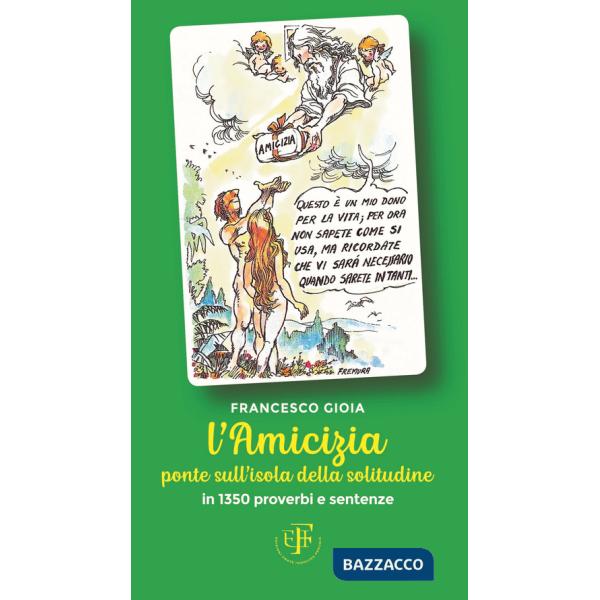 Amicizia ponte sull'isola della solitudine. In 1350 proverbi e sentenze (L')