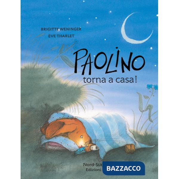Paolino, torna a casa! Ediz. a colori