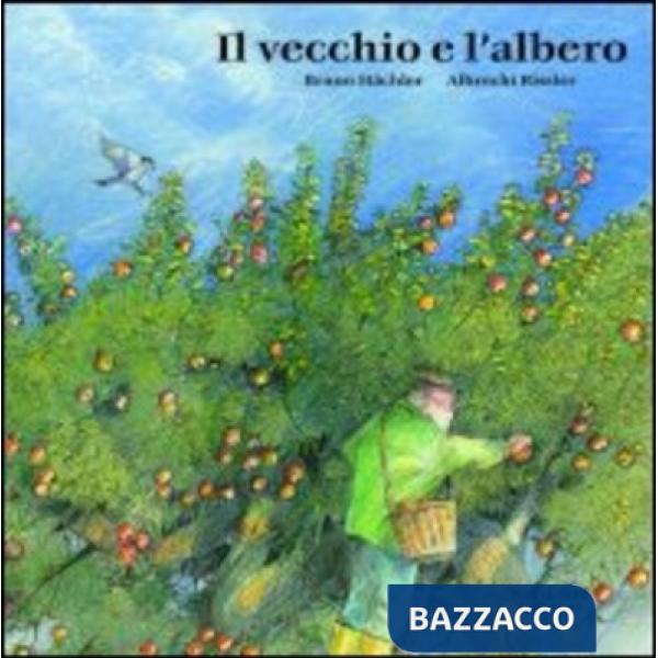 Vecchio e l'albero. Ediz. illustrata (Il)