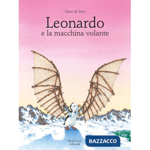 Leonardo e la macchina volante. Ediz. illustrata