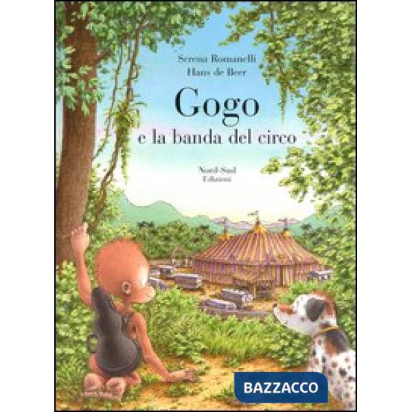 Gogo e la banda del circo. Ediz. illustrata