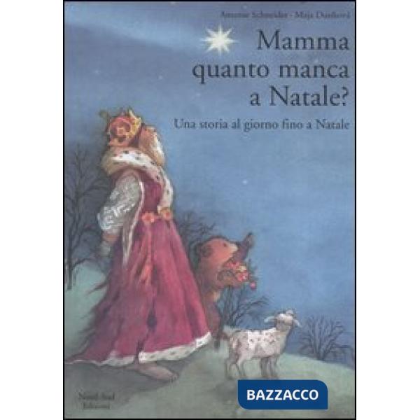 Mamma, quanto manca a Natale? Una storia al giorno fino a Natale. Ediz. illustra