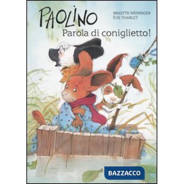 Paolino, parola di coniglietto! Ediz. illustrata