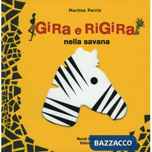 Gira e rigira nella savana. Ediz. illustrata