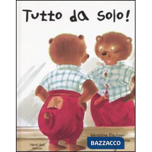 Tutto da solo! Ediz. illustrata