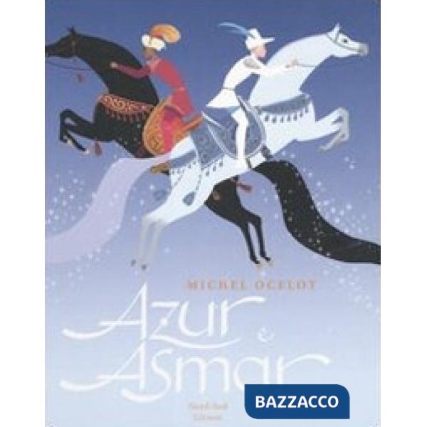 Azur e Asmar. Ediz. illustrata
