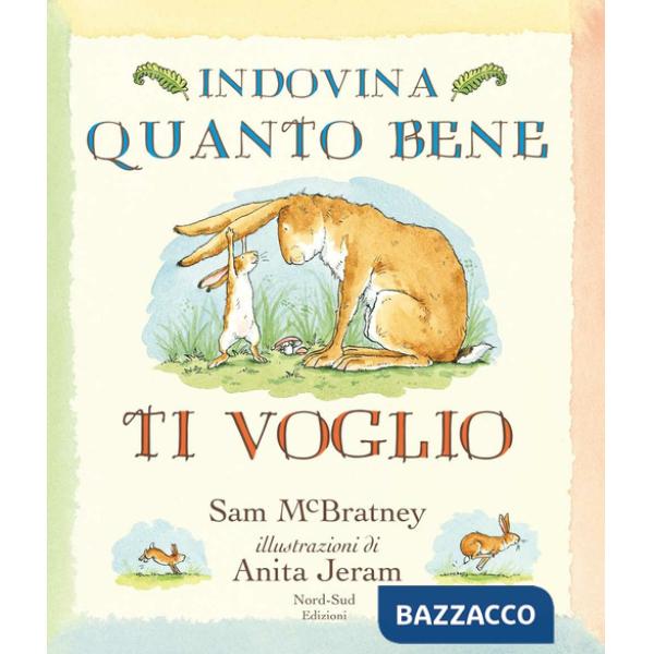 Indovina quanto bene ti voglio. Ediz. illustrata